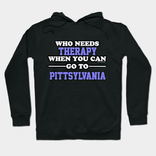 Who Need Therapy When You Can Go To Pittsylvania Hoodie